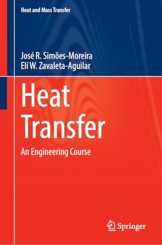Heat Transfer: An Engineering Course (Heat and Mass Transfer)