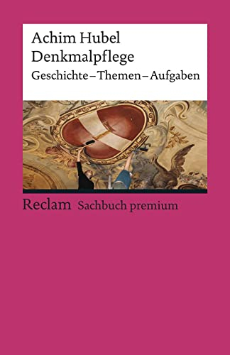 Denkmalpflege. Geschichte · Themen · Aufgaben. Eine Einführung: Hubel, Achim – Gebäudetypen; Erläuterungen; Stilvarianten – 19617 – Aktual. und erw. Ausgabe 2024 (Reclams Universal-Bibliothek)