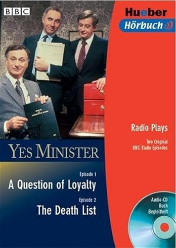 Yes Minister. A Question of Loyalty. The Death List. Audio-CD und Buch. Radio Plays. Two Original BBC Radio Episodes.: Two Original BBC Radio Episodes. Für Fortgeschrittene. Text in engl. Sprache