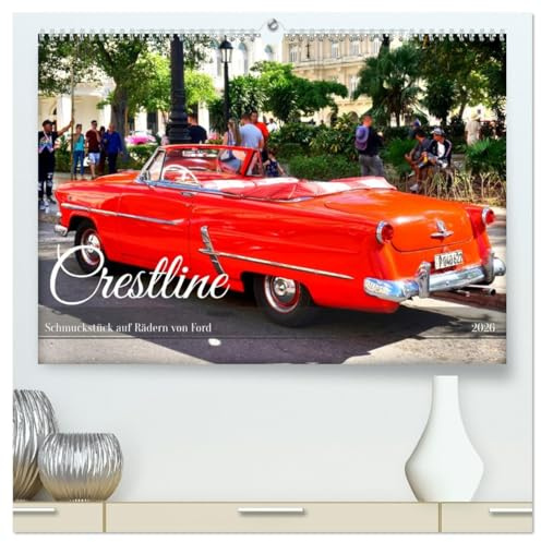Crestline - Schmuckstück auf Rädern von Ford (hochwertiger Premium Wandkalender 2026 DIN A2 quer), Kunstdruck in Hochglanz: Der US-Oldtimer Ford Crestline in Kuba (CALVENDO Mobilitaet)