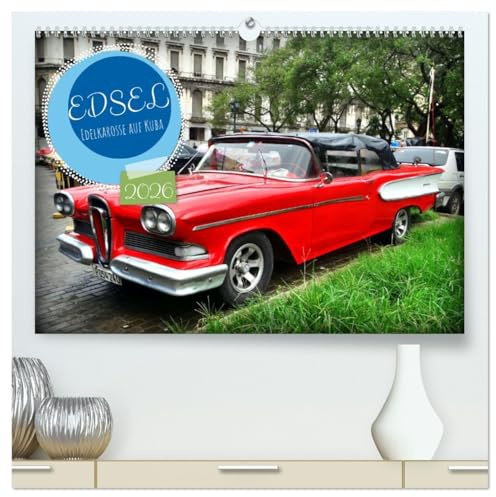 EDSEL - Edelkarosse auf Kuba (hochwertiger Premium Wandkalender 2026 DIN A2 quer), Kunstdruck in Hochglanz: Der US-Oldtimer Edsel in Havanna (CALVENDO Mobilitaet)