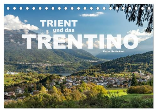 Trient und das Trentino (Tischkalender 2026 DIN A5 quer), CALVENDO Monatskalender: Das wunderbare Trentino mit der sehenswerten Hauptstadt Trient. (CALVENDO Orte)