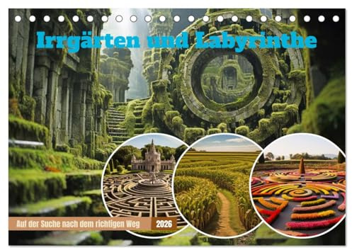 Irrgärten und Labyrinthe (Tischkalender 2026 DIN A5 quer), CALVENDO Monatskalender: Ein Labyrinth soll den Wegfinder verwirren und herausfordern. In ... sich verlieren. (CALVENDO Wissenschaft)