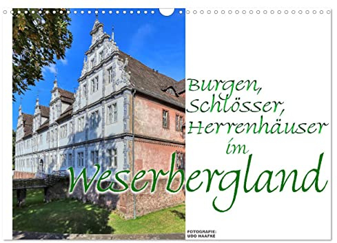 Burgen, Schlösser, Herrenhäuser im Weserbergland (Wandkalender 2026 DIN A3 quer), CALVENDO Monatskalender: Zauberhafte Impressionen der Weserrenaissance (CALVENDO Orte)