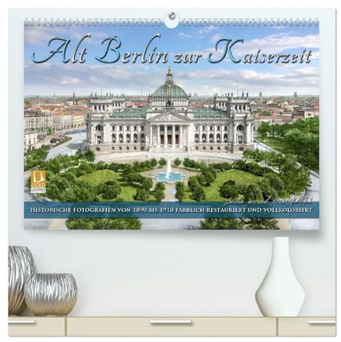 Berlin zur Kaiserzeit – Fotos neu restauriert und detailkoloriert (hochwertiger Premium Wandkalender 2026 DIN A2 quer), Kunstdruck in Hochglanz: Die ... Farben zu neuem Leben. (CALVENDO Orte)