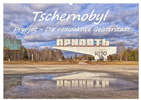 Tschernobyl - Prypjat - Die radioaktive Geisterstadt (Wandkalender 2026 DIN A2 quer), CALVENDO Monatskalender: Einfühlsam, bewegend, ergreifend - Fotografien die unter die Haut gehen (CALVENDO Orte)
