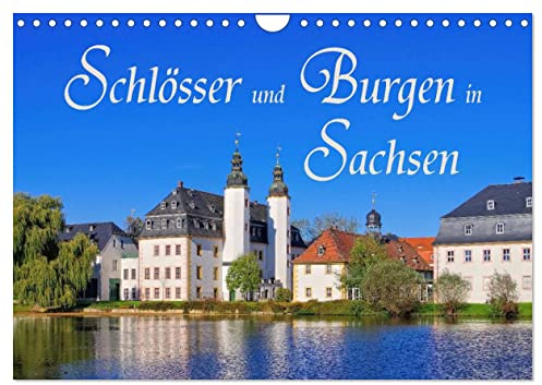 Schlösser und Burgen in Sachsen (Wandkalender 2026 DIN A4 quer), CALVENDO Monatskalender: Auf Burgen- und Schlössertour in Sachsen (CALVENDO Orte)