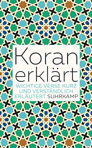 Koran erklärt: Wichtige Verse kurz und verständlich erläutert (suhrkamp taschenbuch)