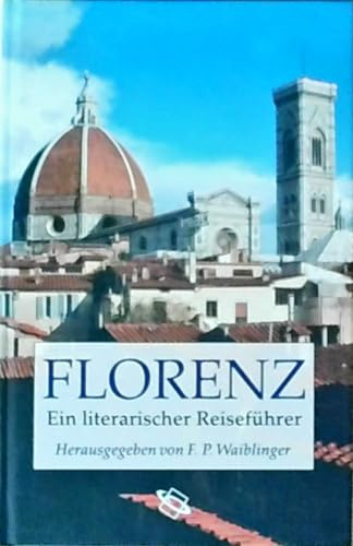 Florenz. Ein literarischer Reiseführer