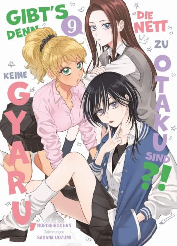 Gibt's denn keine Gyaru, die nett zu Otaku sind?! 09: Die perfekte RomCom für echte Manga- und Animefans!