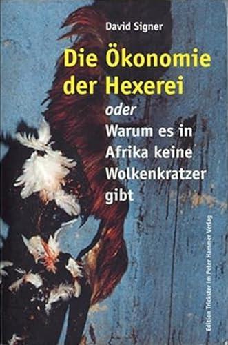 Die Ökonomie der Hexerei oder Warum es in Afrika keine Wolkenkratzer gibt