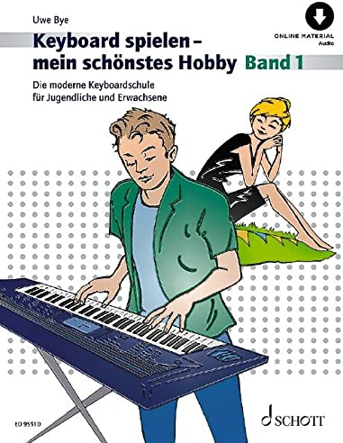 Keyboard spielen - mein schönstes Hobby: Die moderne Keyboardschule für Jugendliche und Erwachsene. Band 1. Keyboard. (Keyboard spielen - mein schönstes Hobby, Band 1)
