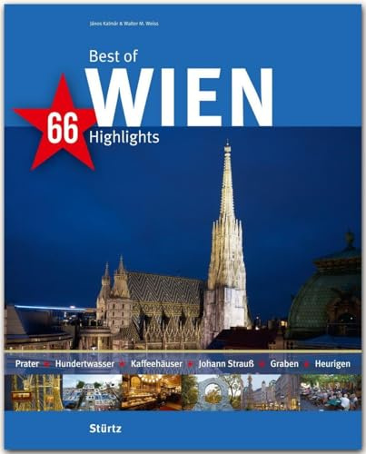Best of Wien - 66 Highlights: Ein Bildband mit über 210 Bildern auf 140 Seiten - STÜRTZ Verlag: Ein Bildband mit 180 Bildern - STÜRTZ Verlag (Best of - 66 Highlights)