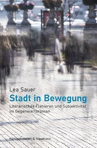 Stadt in Bewegung: Flanerie und Subjektivität im Gegenwartsroman (Epistemata - Literaturwissenschaft)