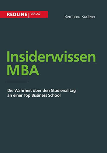 Insiderwissen MBA: Die Wahrheit über den Studienalltag an einer Top Business School