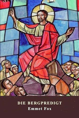 Die Bergpredigt: Eine Allgemeine Einführung in das wissenschaftliche Christentum (Unity-Buchreihe)