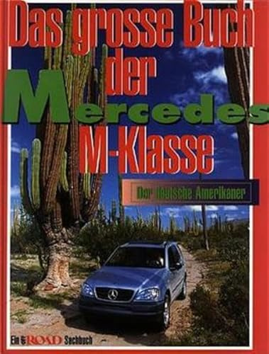 Das grosse Buch der Mercedes M-Klasse. Der deutsche Amerikaner. (Off Road Sachbuch)