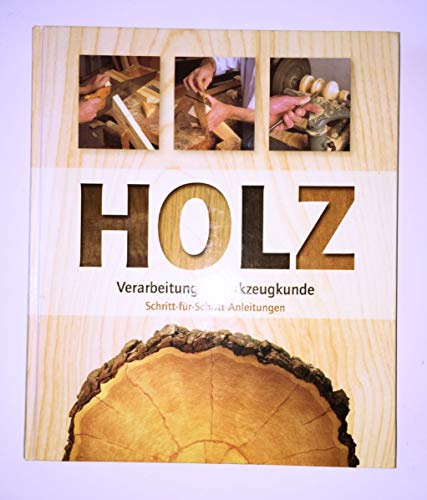 Holz: Verarbeitung, Werkzeugkunde: Schritt-für-Schritt-Anleitungen