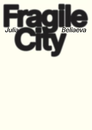 Fragile City: Julia Beliaeva