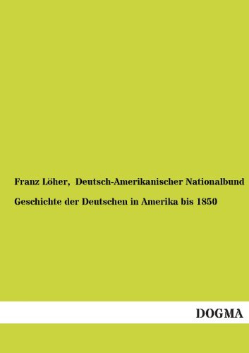 Geschichte der Deutschen in Amerika bis 1850: Deutsche in Amerika - Auswandererschicksale, Band 1