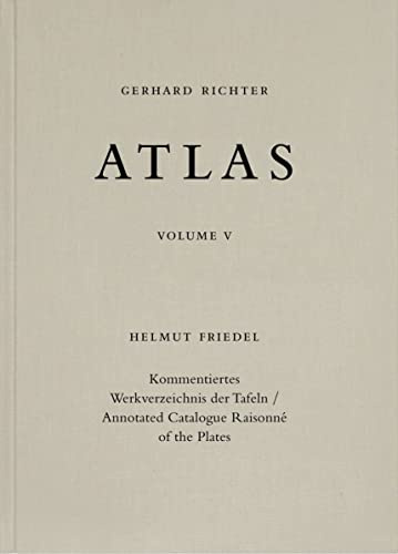 Gerhard Richter. Atlas Band V. Kommentiertes Werkverzeichnis der Tafeln / Annotated Catalogue Raisonné of the Plates (Catalogue Raisonné of the Plates, 5)