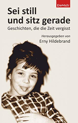 Sei still und sitz gerade!: Geschichten, die die Zeit vergisst