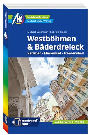 MICHAEL MÜLLER Reiseführer Westböhmen & Bäderdreieck: Karlsbad - Marienbad - Franzensbad. 100% authentisch, aktuell und vor Ort recherchiert. Inkl. Faltkarte & App. (MM-Reisen)
