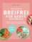 Das große Breifrei für Babys Kochbuch – Schnelle, leckere und gesunde Rezepte für eine ausgewogene Beikost Ernährung
