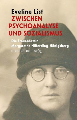 Zwischen Psychoanalyse und Sozialismus: Die Frauenärztin Margarethe Hilferding-Hönigsberg