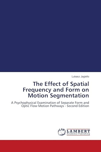 The Effect of Spatial Frequency and Form on Motion Segmentation: A Psychophysical Examination of Separate Form and Optic Flow Motion Pathways - Second Edition