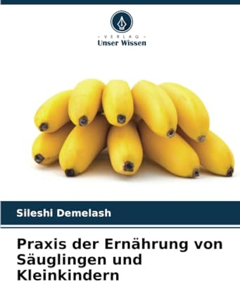 Praxis der Ernährung von Säuglingen und Kleinkindern