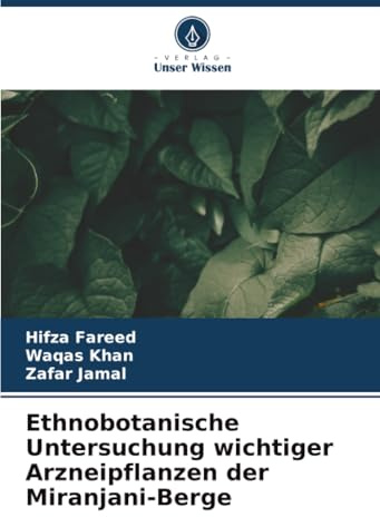 Ethnobotanische Untersuchung wichtiger Arzneipflanzen der Miranjani-Berge