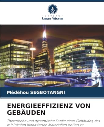 ENERGIEEFFIZIENZ VON GEBÄUDEN: Thermische und dynamische Studie eines Gebäudes, das mit lokalen biobasierten Materialien isoliert ist