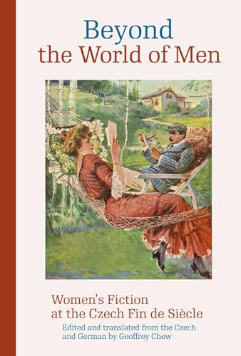 Beyond the World of Men: Women’s Fiction at the Czech Fin de Siècle (Modern Czech Classics)