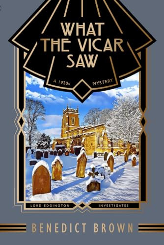 What the Vicar Saw: A 1920s Mystery: 9 (Lord Edgington Investigates...)