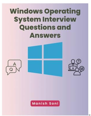 Windows Operating System Interview Questions and Answers (Operating System Books Series)