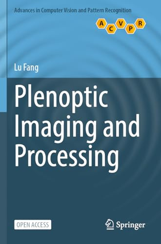 Plenoptic Imaging and Processing (Advances in Computer Vision and Pattern Recognition)