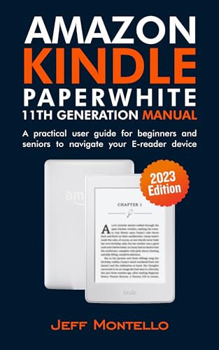 Amazon Kindle Paperwhite 11th Generation (2023 Edition) manual: A practical user guide for beginners and seniors to navigate your E-reader device (English Edition)