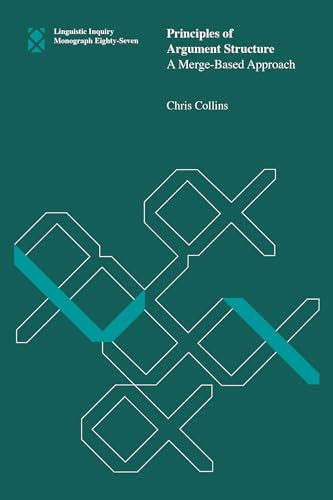 Principles of Argument Structure: A Merge-Based Approach (Linguistic Inquiry Monographs)