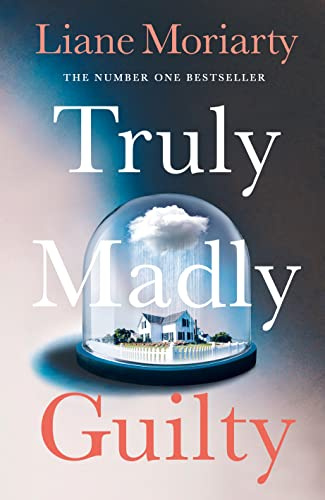 Truly Madly Guilty: From the bestselling author of Big Little Lies, now an award winning TV series