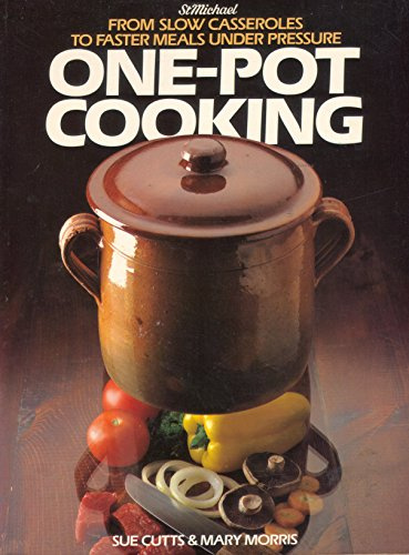 One-Pot Cooking. From Slow Casseroles to Faster Meals Under Pressure (St. Michaels)