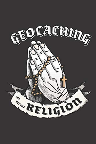 Geocaching Ist Meine Religion: DIN A5 6x9 I 120 Seiten I Punkteraster I Notizbuch I Notizheft I Notizblock I Geschenk I Geschenkidee
