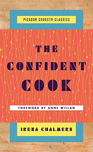 Confident Cook, The: Basic Recipes and How to Build on Them (Picador Cookstr Classics)