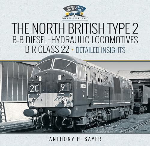 North British Type 2 B-B Diesel-Hydraulic Locomotives, B R Class 22 - Volume 2 - Detailed Insights