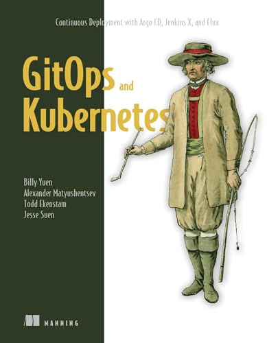 GitOps and Kubernetes: Continuous Deployment with Argo CD, Jenkins X, and Flux