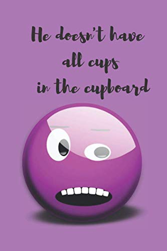 He doesn't have all cups in the cupboard: Er hat nicht alle Tassen im Schrank - Liniertes Denglisch Notizbuch mit lustigem Denglisch Spruch in A5 - ... für Schüler - Einzelheiten siehe Beschreibung