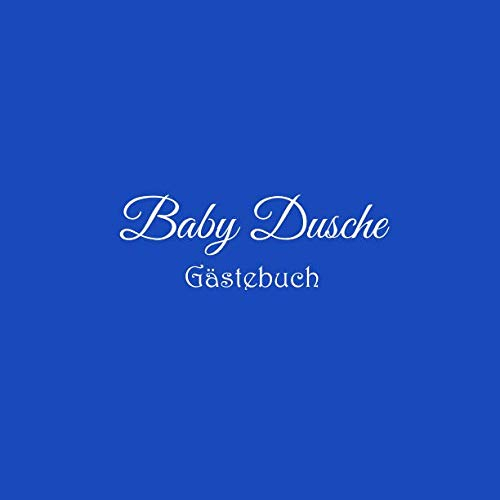 Baby Dusche Gästebuch: Gästebuch für Baby Shower mit 100 weiße Seiten babys erstes gästebuch blanko babyparty party deko ideen geschenkideen ... Dusche Gästebuch jungen mädchen buch, Band 2)