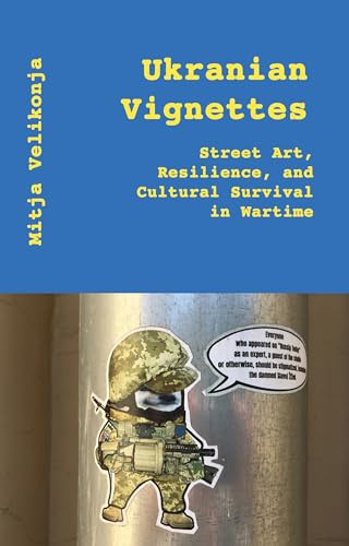 Ukrainian Vignettes: Essays on a Culture at War