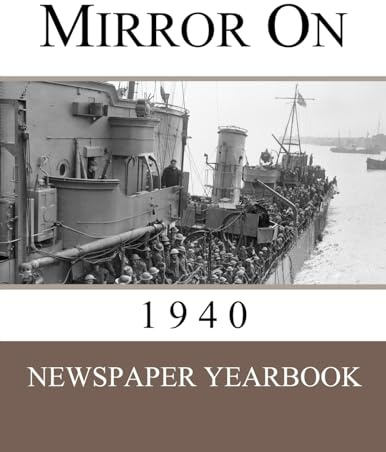 Mirror On 1940: Newspaper Yearbook containing 120 front pages from 1940 - Unique birthday gift / present idea.
