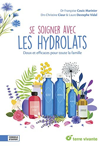 Se soigner avec les hydrolats: Doux et efficaces pour toute la famille
